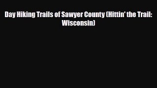 Download Day Hiking Trails of Sawyer County (Hittin' the Trail: Wisconsin) Read Online