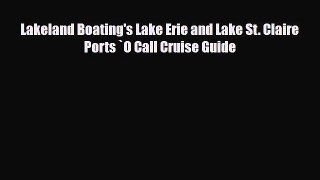 PDF Lakeland Boating's Lake Erie and Lake St. Claire Ports `O Call Cruise Guide Read Online