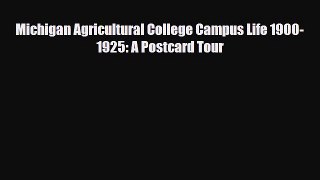PDF Michigan Agricultural College Campus Life 1900-1925: A Postcard Tour Free Books