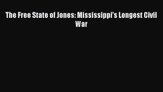Read The Free State of Jones: Mississippi's Longest Civil War Ebook Free