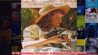 Download PDF  To My Daughter with Love A Mothers Memory Book FULL FREE