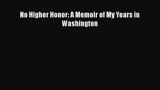 Read No Higher Honor: A Memoir of My Years in Washington Ebook Free