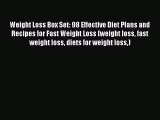 Read Weight Loss Box Set: 98 Effective Diet Plans and Recipes for Fast Weight Loss (weight
