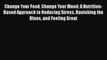 Read Change Your Food Change Your Mood: A Nutrition-Based Approach to Reducing Stress Banishing