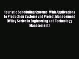 Read Heuristic Scheduling Systems: With Applications to Production Systems and Project Management