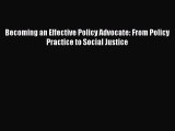 Read Becoming an Effective Policy Advocate: From Policy Practice to Social Justice Ebook Free