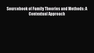 Read Sourcebook of Family Theories and Methods: A Contextual Approach Ebook Free