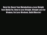 Read Burn Fat: Boost Your Metabolism & Lose Weight Fast (Belly Fat How to Lose Weight Weight