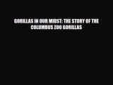 PDF GORILLAS IN OUR MIDST: THE STORY OF THE COLUMBUS ZOO GORILLAS Ebook
