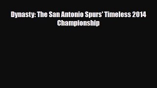 PDF Dynasty: The San Antonio Spurs' Timeless 2014 Championship PDF Book Free