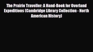 Download The Prairie Traveller: A Hand-Book for Overland Expeditions (Cambridge Library Collection