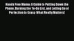 Download Hands Free Mama: A Guide to Putting Down the Phone Burning the To-Do List and Letting