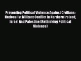 Read Preventing Political Violence Against Civilians: Nationalist Militant Conflict in Northern