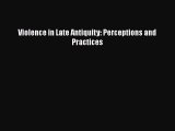 Download Violence in Late Antiquity: Perceptions and Practices PDF Free