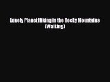 PDF Lonely Planet Hiking in the Rocky Mountains (Walking) Ebook