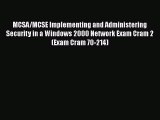 Download MCSA/MCSE Implementing and Administering Security in a Windows 2000 Network Exam Cram