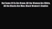 Read But Some Of Us Are Brave: All the Women Are White All the Blacks Are Men: Black Women's
