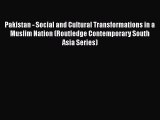 Download Pakistan - Social and Cultural Transformations in a Muslim Nation (Routledge Contemporary