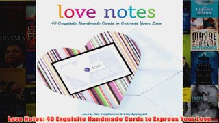Download PDF  Love Notes 40 Exquisite Handmade Cards to Express Your Love FULL FREE