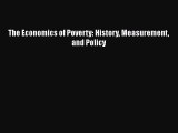 Read The Economics of Poverty: History Measurement and Policy Ebook Free