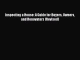 Download Inspecting a House: A Guide for Buyers Owners and Renovators (Revised) PDF Online