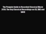 Read The Penguin Guide to Recorded Classical Music 2010: The Key Classical Recordings on CD