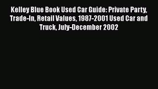 Read Kelley Blue Book Used Car Guide: Private Party Trade-In Retail Values 1987-2001 Used Car