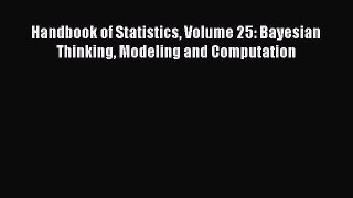 Download Handbook of Statistics Volume 25: Bayesian Thinking Modeling and Computation PDF Online