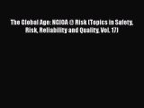 Read The Global Age: NGIOA @ Risk (Topics in Safety Risk Reliability and Quality Vol. 17) Ebook