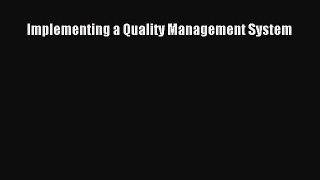 Read Implementing a Quality Management System PDF Free