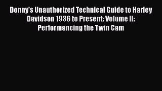 Download Donny's Unauthorized Technical Guide to Harley Davidson 1936 to Present: Volume II: