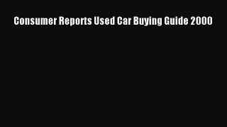 Read Consumer Reports Used Car Buying Guide 2000 PDF Online