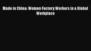 Read Made in China: Women Factory Workers in a Global Workplace Ebook Free