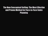 Read The New Conceptual Selling: The Most Effective and Proven Method for Face-to-Face Sales
