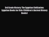 Read 3rd Grade History: The Egyptian Civilization: Egyptian Books for Kids (Children's Ancient