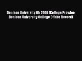 Read Denison University Oh 2007 (College Prowler: Denison University College Off the Record)