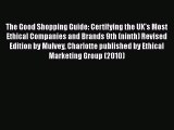 Read The Good Shopping Guide: Certifying the UK's Most Ethical Companies and Brands 9th (ninth)