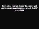 Read Confessions of an Eco-shopper: the true story of one woman's mission to go green by Lock