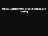 Read The Sales Leaders Playbook: Stop Managing Start Coaching Ebook Free