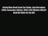 Read Kelley Blue Book Used Car Guide July-December 2008: Consumer Edition: 1993-2007 Models