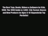 Read The Best Toys Books Videos & Software for Kids 1998: The 1998 Guide to 1000  Kid-Tested