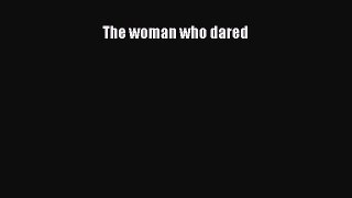 Read The woman who dared Ebook Free