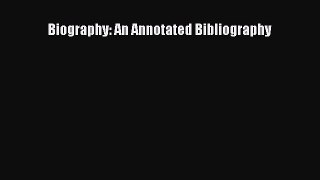 Download Biography: An Annotated Bibliography PDF Free