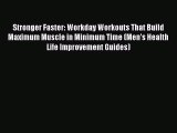 [PDF] Stronger Faster: Workday Workouts That Build Maximum Muscle in Minimum Time (Men's Health