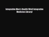 [PDF] Integrative Men's Health (Weil Integrative Medicine Library) [Read] Online