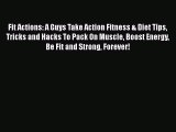 [PDF] Fit Actions: A Guys Take Action Fitness & Diet Tips Tricks and Hacks To Pack On Muscle