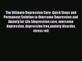 Download The Ultimate Depression Cure: Quick Steps and Permanent Solution to Overcome Depression
