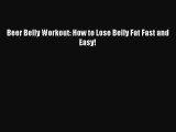 [PDF] Beer Belly Workout: How to Lose Belly Fat Fast and Easy! [Read] Full Ebook