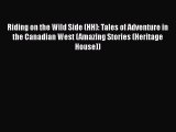 Read Riding on the Wild Side (HH): Tales of Adventure in the Canadian West (Amazing Stories