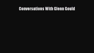 Read Conversations With Glenn Gould Ebook Free